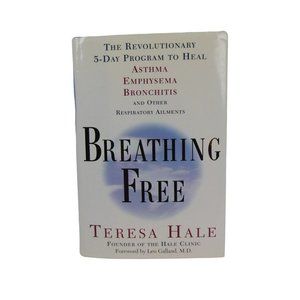 Breathing Free The Revolutionary 5-Day Program to Heal Asthma, Emphysema